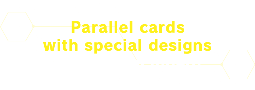 Parallel cards with special designs are also included!