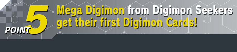 Mega Digimon from DIgimon Seekers get their first Digimon Cards!