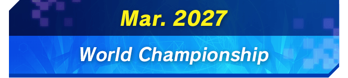 Mar. 2027 World Championship