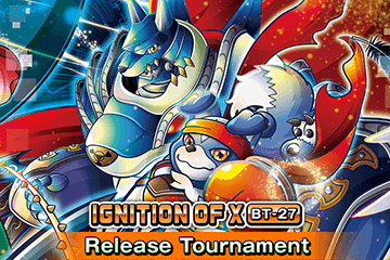 “BOOSTER IGNITION OF X [BT-27]  Release Tournament” has been released!