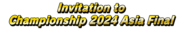 Invitation to Championship 2024 Asia Final