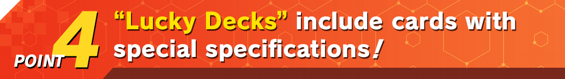 POINT4 “Lucky Decks” include cards with special specifications!