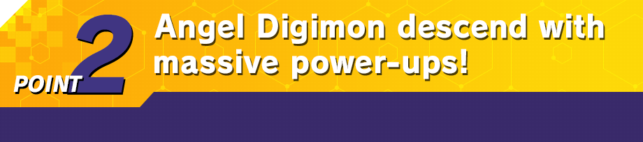 Angel Digimon descend with massive power-ups!